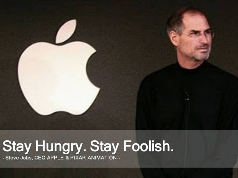 Stay Hungry Stay Foolish